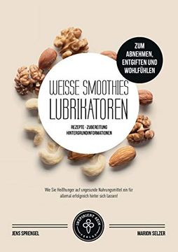 portada Weiße Smoothies (Lubrikatoren) zum Abnehmen, Engiften und Wohlfühlen: Rezepte, Zubereitung und Hintergrundinformationen (en Alemán)