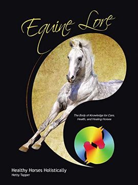 portada Equine Lore Healthy Horses Holistically: The Body of Knowledge for Care, Health, and Healing Horses (en Inglés)