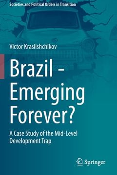 portada Brazil - Emerging Forever?: A Case Study of the Mid-Level Development Trap (en Inglés)
