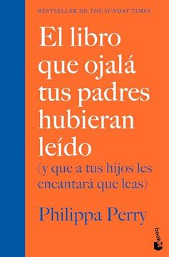 portada El Libro que Ojalá tus Padres Hubieran Leído: (y que a tus Hijos les Encantará que Leas) (in Spanish)