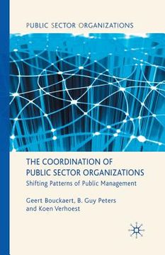 portada The Coordination of Public Sector Organizations: Shifting Patterns of Public Management (en Inglés)