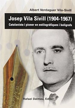 portada Josep Vila Sivill (1904-1967): Catalanista i pioner en estilogràfiques i bolígrafs (Al Guió del Temps)
