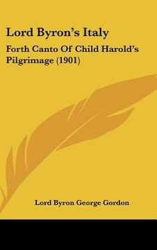 portada lord byron's italy: forth canto of child harold's pilgrimage (1901) (en Inglés)