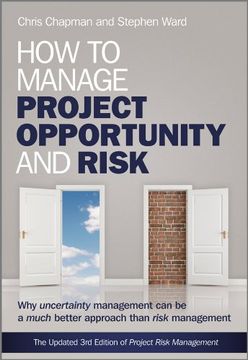 portada How to Manage Project Opportunity and Risk: Why Uncertainty Management can be a Much Better Approach Than Risk Management (en Inglés)