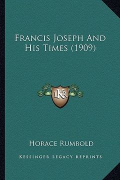 portada francis joseph and his times (1909) (en Inglés)