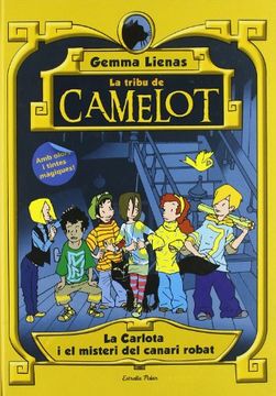 portada 1. La Carlota i el Misteri del Canari Robat (la Tribu de Camelot) (in Catalá)