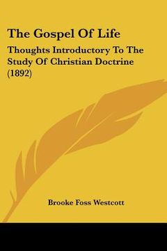 portada the gospel of life: thoughts introductory to the study of christian doctrine (1892)