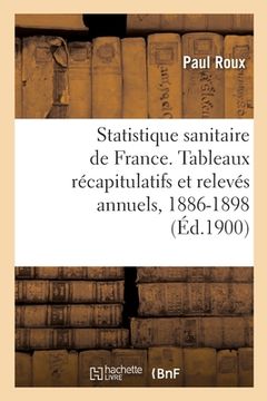 portada Statistique sanitaire des villes de France. Tableaux récapitulatifs et relevés annuels, 1886-1898 (en Francés)