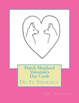 portada Dutch Shepherd Valentine's Day Cards: Do It Yourself (in English)