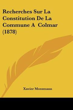 portada Recherches Sur La Constitution De La Commune A Colmar (1878) (en Francés)