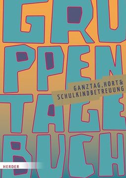 portada Gruppentagebuch. Ganztag, Hort &Amp; Schulkindbetreuung (en Alemán)