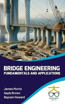 Bridge Engineering: Fundamentals and Applications (en Inglés)