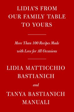 portada Lidia's From our Family Table to Yours: More Than 100 Recipes Made With Love for all Occasions: A Cookbook (en Inglés)