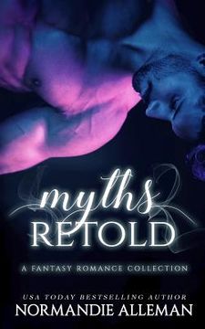 portada Myths Retold: A Fantasy Romance Collection (en Inglés)