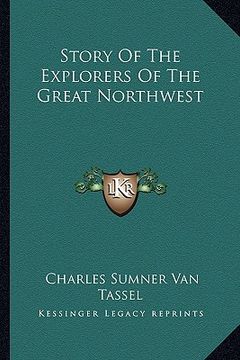 portada story of the explorers of the great northwest (en Inglés)
