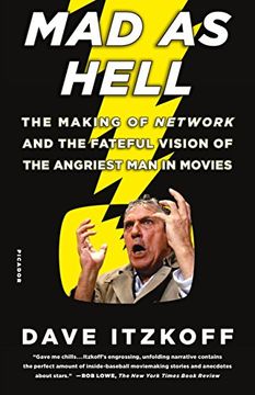 portada Mad as Hell: The Making of Network and the Fateful Vision of the Angriest man in Movies (in English)