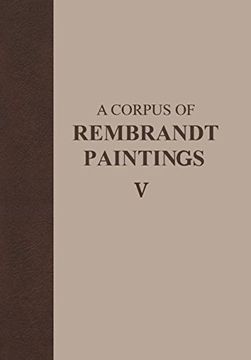 portada A Corpus of Rembrandt Paintings v: The Small-Scale History Paintings: Small Figured History Pieces: 5 (Rembrandt Research Project Foundation) (en Inglés)