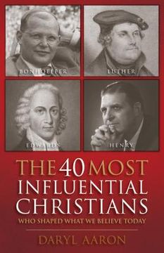 portada the 40 most influential christians . . . who shaped what we believe today (en Inglés)