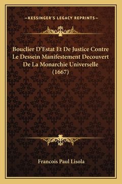 portada Bouclier D'Estat Et De Justice Contre Le Dessein Manifestement Decouvert De La Monarchie Universelle (1667) (in French)