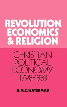 portada Revolution, Economics and Religion Hardback: Christian Political Economy, 1798-1833 (in English)