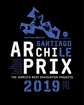 portada Archiprix International 2019 Santiago, Chili: The World’S Best Graduation Projects. Architecture-Urban Design-Landscape (Archiprix, 2019) (in English)