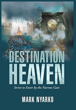 portada Destination Heaven: Strive to Enter by the Narrow Gate 