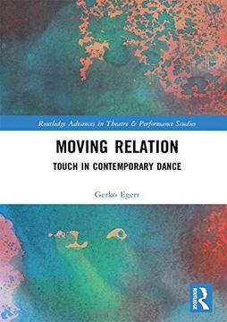 portada Moving Relation: Touch in Contemporary Dance (Routledge Advances in Theatre & Performance Studies) 