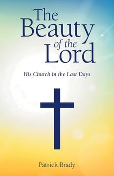 portada The Beauty of the Lord: His Church in the Last Days (in English)