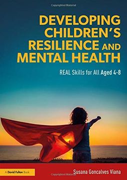portada Developing Children's Resilience and Mental Health: Real Skills for all Aged 4-8 (en Inglés)