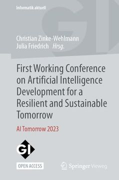 portada First Working Conference on Artificial Intelligence Development for a Resilient and Sustainable Tomorrow: Ai Tomorrow 2023 (en Alemán)