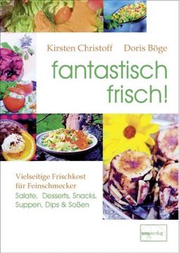 portada fantastisch frisch!: Vielseitige Frischkost für Feinschmecker. Salate, Desserts, Snacks, Suppen, Dips & Soßen (en Alemán)