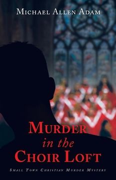 Murder in the Choir Loft: Small Town Christian Murder Mystery (en Inglés)