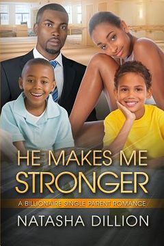 portada He Makes Me Stronger: A Billionaire Single Parent African American Romance (en Inglés)