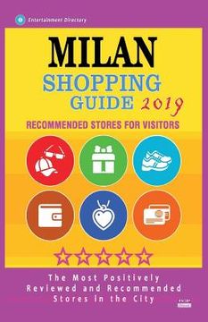 portada Milan Shopping Guide 2019: Best Rated Stores in Milan, Italy - Stores Recommended for Visitors, (Shopping Guide 2019) (en Inglés)