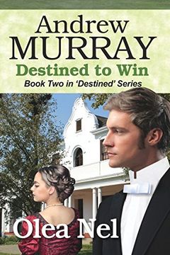 portada Andrew Murray: Destined to Win: A Biographical Novel (Destined Series) (Volume 2) (en Inglés)