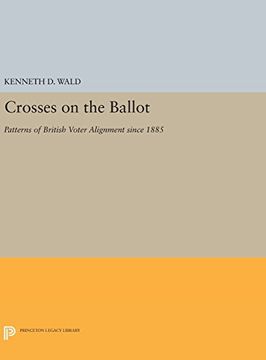 portada Crosses on the Ballot: Patterns of British Voter Alignment since 1885 (Princeton Legacy Library)