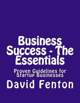 portada Business Success - The Essentials: Proven Guidelines For Startup Businesses (en Inglés)