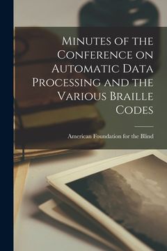 portada Minutes of the Conference on Automatic Data Processing and the Various Braille Codes (en Inglés)