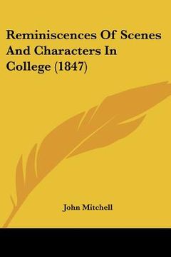 portada reminiscences of scenes and characters in college (1847) (in English)