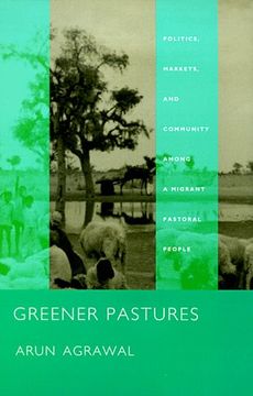 portada Greener Pastures: Politics, Markets, and Community Among a Migrant Pastoral People (en Inglés)