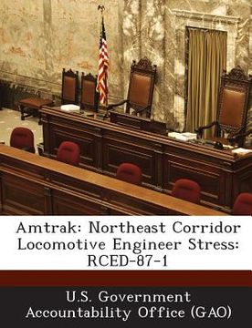 portada Amtrak: Northeast Corridor Locomotive Engineer Stress: Rced-87-1 (en Inglés)