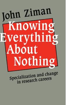 portada Knowing Everything About Nothing: Specialization and Change in Research Careers (in English)