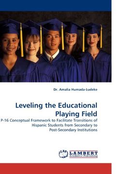 portada Leveling the Educational Playing Field: P-16 Conceptual Framework to Facilitate Transitions of Hispanic Students from Secondary to Post-Secondary Institutions