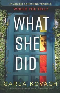 Libro What she Did: A Gripping Crime Thriller With a Jaw-Dropping Twist ...