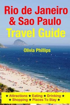 portada Rio de Janeiro & Sao Paulo Travel Guide: Attractions, Eating, Drinking, Shopping & Places To Stay (en Inglés)
