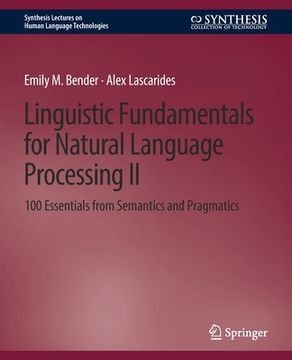 portada Linguistic Fundamentals for Natural Language Processing II: 100 Essentials from Semantics and Pragmatics (en Inglés)
