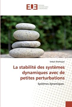 portada La stabilité des systèmes dynamiques avec de petites perturbations (en Francés)