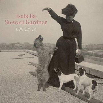 portada Isabella Stewart Gardner, Dog Lover (in English)