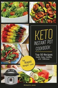 portada Keto Instant Pot Cookbook: Top 50 Recipes Quick, Easy, Healthy and Delicious; For Rapid Weight Loss (en Inglés)