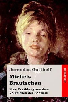 portada Michels Brautschau: Eine Erzählung aus dem Volksleben der Schweiz (en Alemán)
